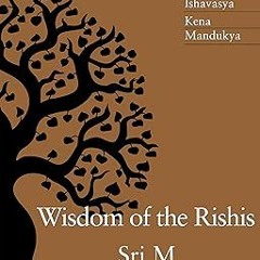 [PDF] Download Wisdom of the Rishis: The Three Upanishads: Ishavasya, Kena & Mandukya (PDFKindl