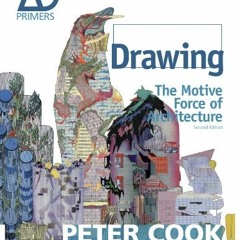 Open PDF Drawing: The Motive Force of Architecture by  Sir Peter Cook