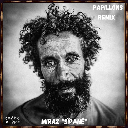 FREE DL : Miraz - Sîpanê (Papillons remix)