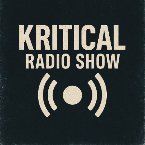 Kritical Radio Show 006 (Raw Edition)