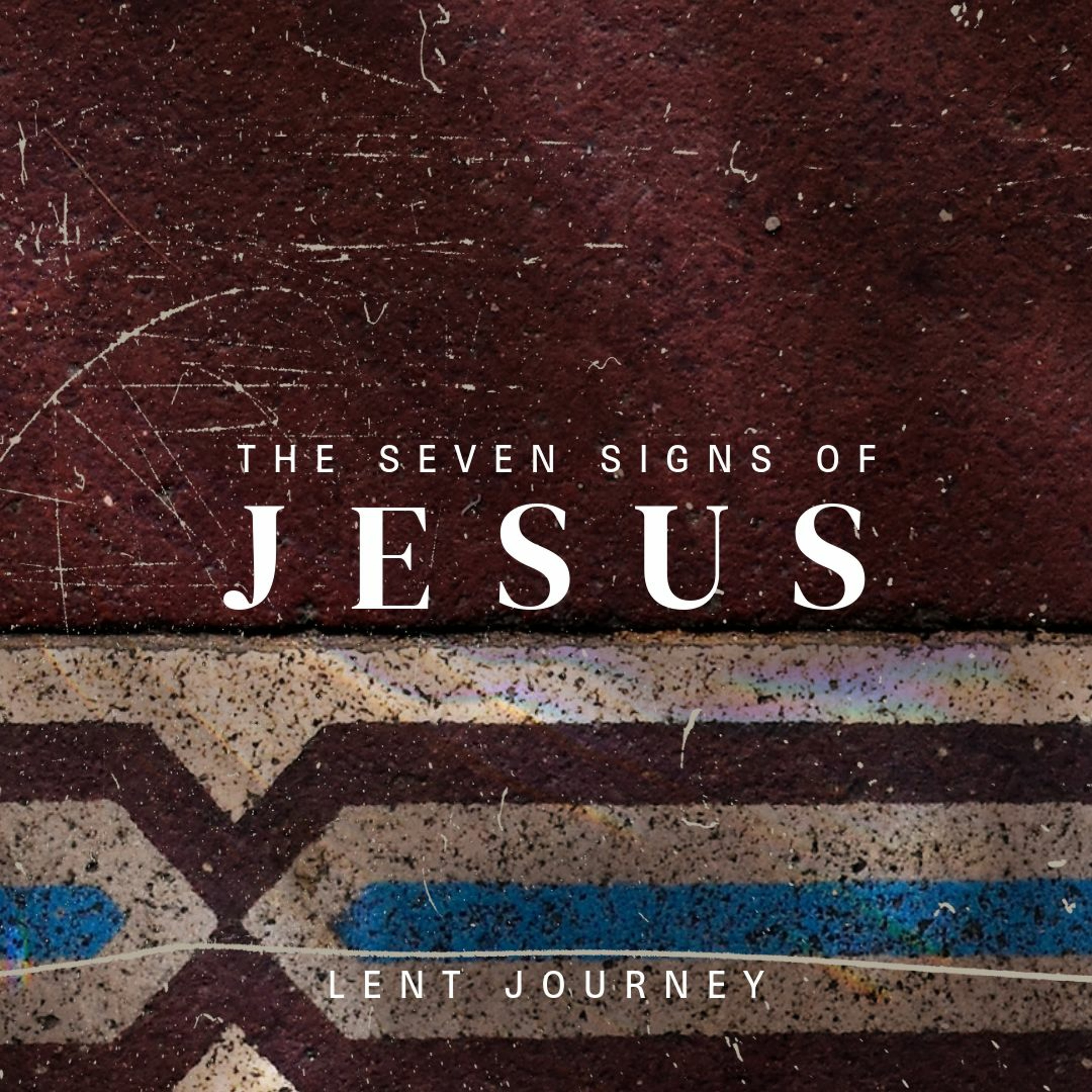 Sunday 10 March - Lent 4 - The 7 Signs of Jesus episode artwork