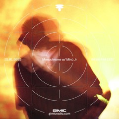 Monochrome w/ Minù Jr @ GIMIC - 25 January 2025