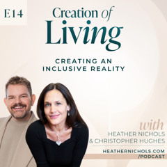 Episode 14 – Creating an Inclusive Reality with Christopher Hughes | Creation of Living Podcast
