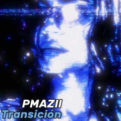 PMAZII - Transición [FREE DOWNLOAD]