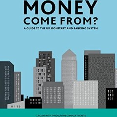 Download pdf Where Does Money Come From? by  Josh Ryan-Collins,Tony Greenham,Richard Werner,Andrew J
