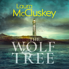 The Wolf Tree, By Laura McCluskey, Read by Kirsty Cox