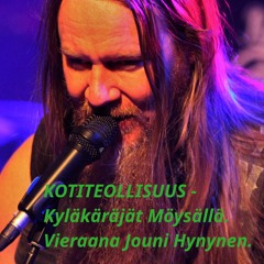 Kotiteollisuus: Kyläkäräjät Möysällä. Vieraana Jouni Hynynen.