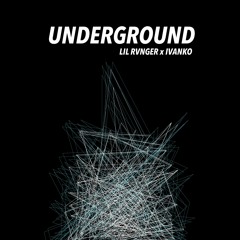 Underground - Lil' Rvnger x IVANKO
