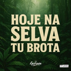 Hoje na selva tu brota feat. Mc Marlon PH & Mc Nito (DJ LG do SF & DJ Arthur da VS)