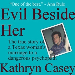 ✔️ [PDF] Download Evil Beside Her: The True Story of a Texas Woman's Marriage to a Dangerous Psy