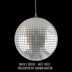 Back 2 Disco - July 2022 - Presented By Shawn Austin