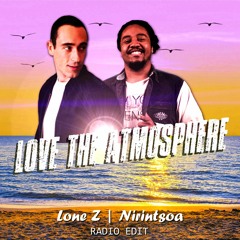Lone Z - LOVE THE ATMOSPHERE Feat. Nirintsoa