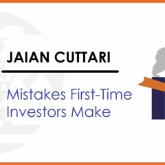 Jaian Cuttari- Mistakes First - Time Investors Make
