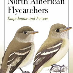 [READ] EPUB Field Guide to North American Flycatchers: Empidonax and Pewees