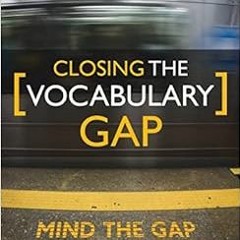 ACCESS [EPUB KINDLE PDF EBOOK] Closing the Vocabulary Gap by Alex Quigley 💕