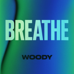 Woody - BREATHE