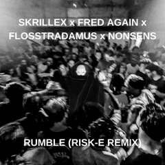 Skrillex x Fred Again x Flosstradamus x Nonsens - Rumble (Risk-E Remix) FREE DL