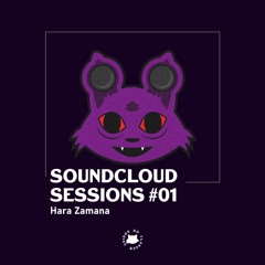 SOUNDCLOUD SESSIONS #01 - HARA ZAMANA