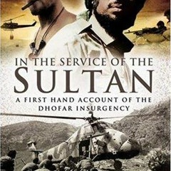 [Access] EPUB 📄 In the Service of the Sultan: A first-hand account of the Dhofar Ins