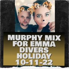 MURPHY MIX FOR EMMA DIVERS HOLIDAY 10-11-22 (VINYL)