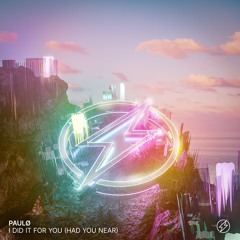 paulø - I Did It For You (Had You Near)