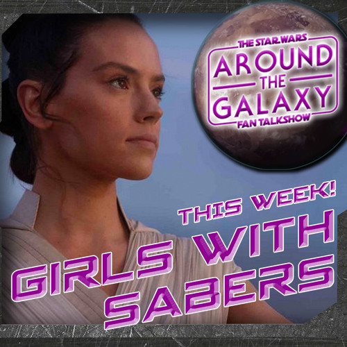114. Girls w/ Sabers: A Study in Fandom & The Last Jedi