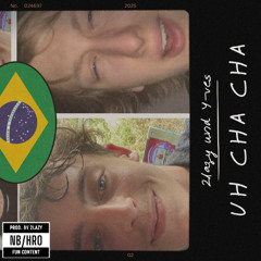 UH CHA CHA von 2lazy und Y-ves