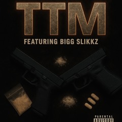 T.T.M X BiggSlick