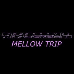 Thunderball Mellow Trip