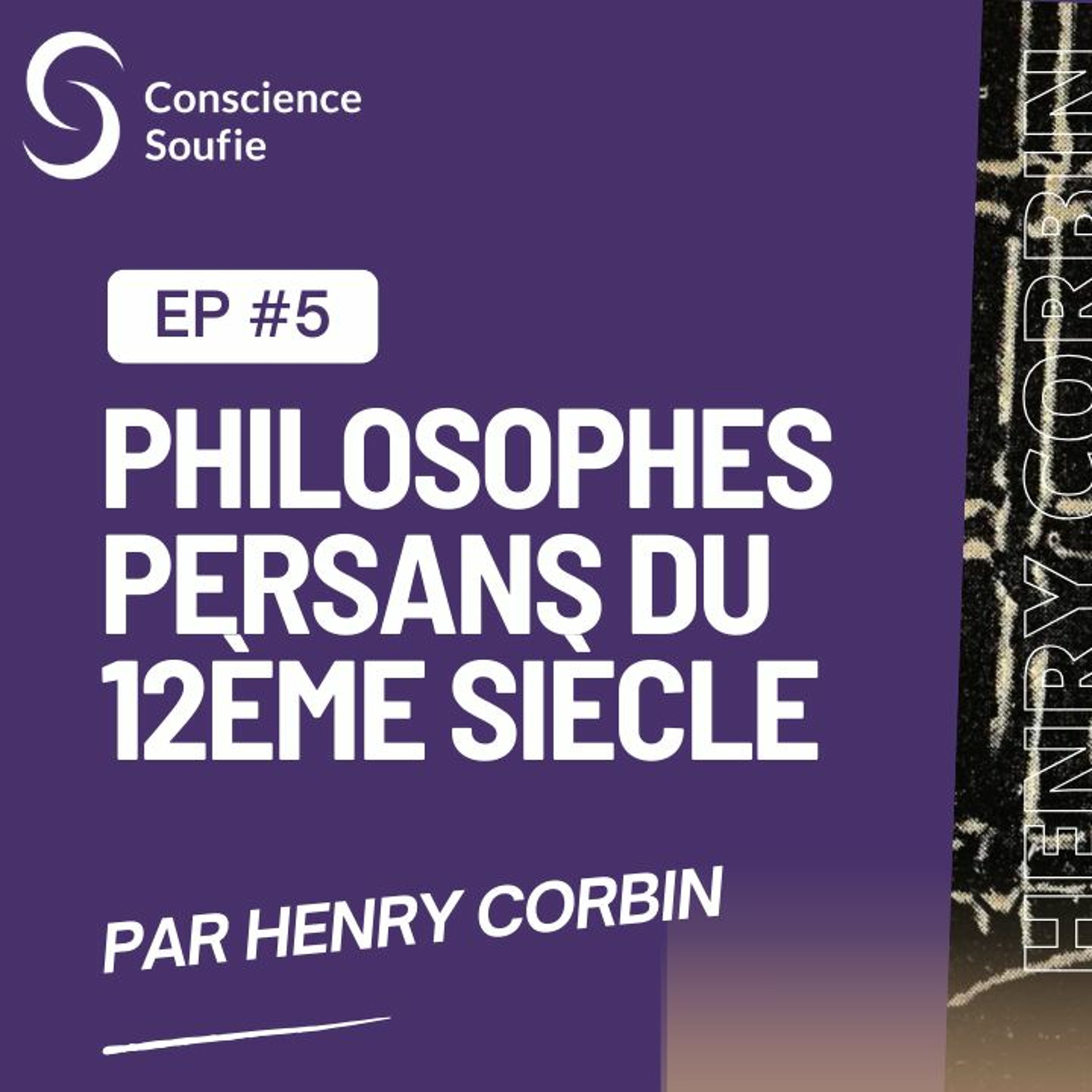 Cycle Henry Corbin - Ep05 : Les philosophes persans du 12ème siècle, par Henry Corbin