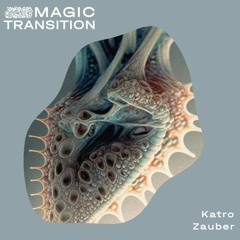 MAGIC TRANSITION #07 W/ KATRO ZAUBER 22/04/2023