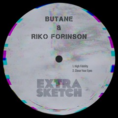 Butane & Riko Forinson - Fidelity EP [Extrasketch 047]