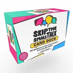 get [PDF] Download Skip the Small Talk Card Deck: 100 Questions to Start Conversations Tha