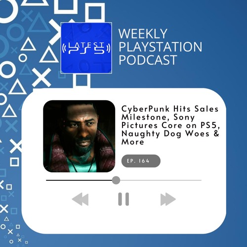 Stream episode CyberPunk Hits Sales Milestone, Sony Pictures Core on PS5,  Naughty Dog Woes & More by Latest PS5 podcast | Listen online for free on  SoundCloud