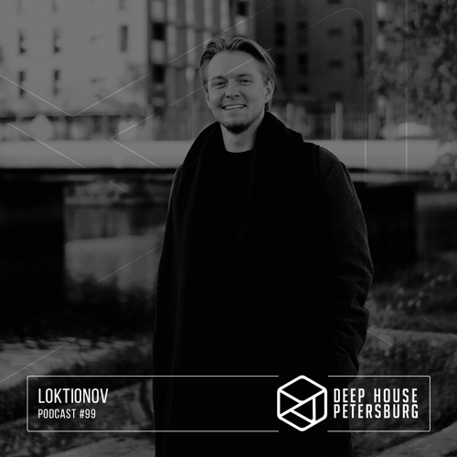 Loktionov - Deep House Petersburg #99 [February 2021]