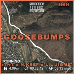Goosebumps - 666 (TNT x N.Keef x Yung Jackma)