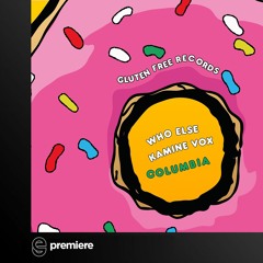 Premiere: Who Else, Kamine Vox - Columbia - Gluten Free Records
