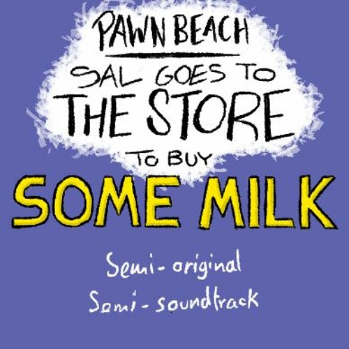 Pawn Beach - Sal Goes to the Store to Buy Some Milk S-OS-ST