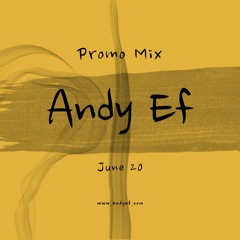 Andy Ef - Promo Mix (June 20)