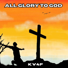All Glory To God