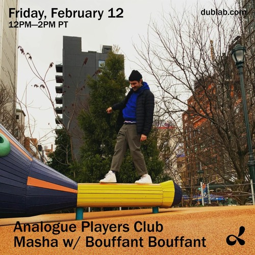 dublab - Masha - Analog Player's Club w/ Bouffant Bouffant