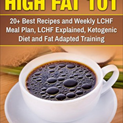 [DOWNLOAD] EPUB 📘 Low Carb High Fat 101: 20+ Best Recipes and Weekly LCHF Meal Plan,