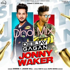 Jonny Waker - Simmie Ft Jassi Gill - DJ Gagan (Dhol Mix)