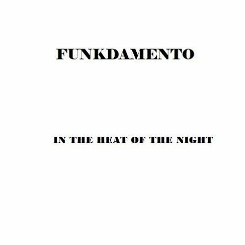Funkdamento - In The Heat Of The Night (AVAILABLE ON BANDCAMP)