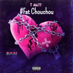 TMATT - Fat Chouchou  Jrm Dj Remix 2024