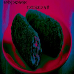 NxTxFxOxAxBx - Extended Shit