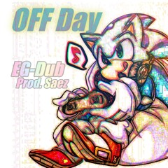 OFFDAY - EG-Dub Prod By: Saez