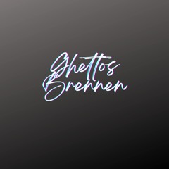 Ghettos Brennen (Pastiche/Remix/Mashup)