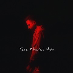 Tere Khayal Mein