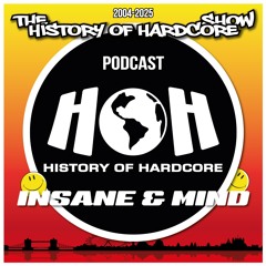 The History Of Hardcore Show - Insane & Mind - 2004-2025
